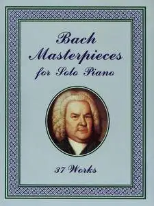 Bach Masterpieces for Solo Piano: 37 Works