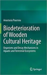 Biodeterioration of Wooden Cultural Heritage: Organisms and Decay Mechanisms in Aquatic and Terrestrial Ecosystems