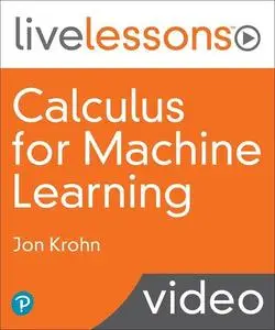 LiveLessons - Calculus for Machine Learning
