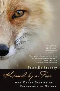 Kissed by a Fox: And Other Stories of Friendship in Nature