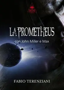 Terenziani Fabio - La Prometheus con John Miller e Max