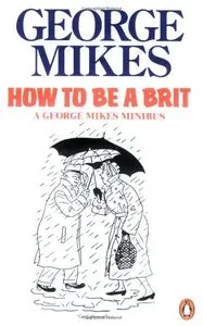 George Mikes - How to be a Brit [Repost]