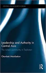 Leadership and Authority in Central Asia: The Ismaili Community in Tajikistan