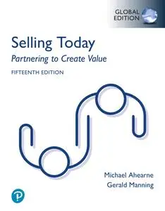 Selling Today: Partnering to Create Value (Global Edition), 15th Edition