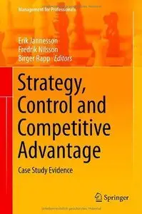 Strategy, Control and Competitive Advantage: Case Study Evidence (repost)