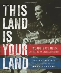 This Land Is Your Land: Woody Guthrie and the Journey of an American Folk Song (repost)