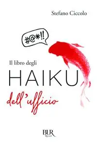 Stefano Ciccolo - Il libro degli haiku dell'ufficio