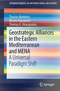 Geostrategic Alliances in the Eastern Mediterranean and MENA: A Universal Paradigm Shift