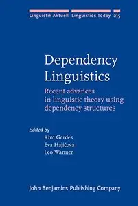 Dependency Linguistics: Recent advances in linguistic theory using dependency structures (repost)