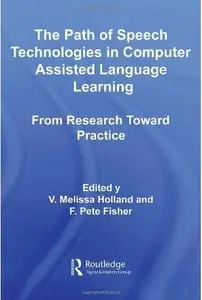 The Path of Speech Technologies in Computer Assisted Language Learning: From Research Toward Practice