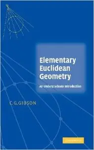 Elementary Euclidean Geometry: An Undergraduate Introduction by C. G. Gibson
