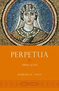 Perpetua: Athlete of God (Women in Antiquity)