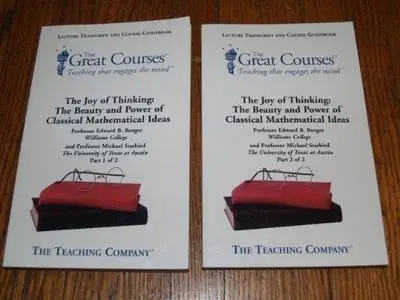 The Joy of Thinking: The Beauty and Power of Classical Mathematical Ideas, Parts 1and 2