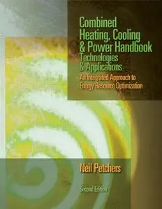 Combined Heating, Cooling & Power Handbook: Technologies & Applications, Second Edition (Repost)