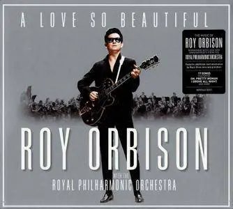 Roy Orbison With The Royal Philharmonic Orchestra - A Love So Beautiful (2017)