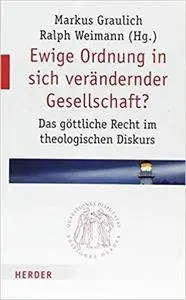 Ewige Ordnung in sich verändernder Gesellschaft?: Das göttliche Recht im theologischen Diskurs