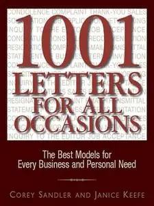 «1001 Letters For All Occasions: The Best Models for Every Business and Personal Need» by Corey Sandler,Janice Keefe