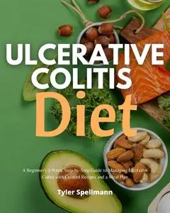 «Ulcerative Colitis Diet» by Tyler Spellmann