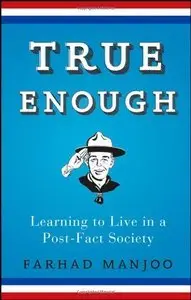 True Enough: Learning to Live in a Post-Fact Society (repost)