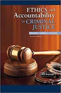 Ethics and Accountability in Criminal Justice: Towards a Universal Standard - SECOND EDITION [Kindle Edition]