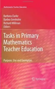 Tasks in Primary Mathematics Teacher Education: Purpose, Use and Exemplars [Repost]
