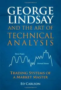 George Lindsay and the Art of Technical Analysis: Trading Systems of a Market Master