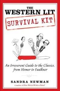 The Western Lit Survival Kit: An Irreverent Guide to the Classics, from Homer to Faulkner (repost)