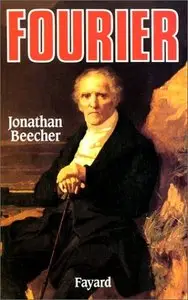 Jonathan Beecher, "Fourier : Le visionnaire et son monde"