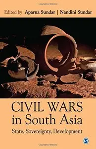 Civil Wars in South Asia: State, Sovereignty, Development