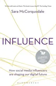 Influence: How Social Media Influencers are Shaping our Digital Future