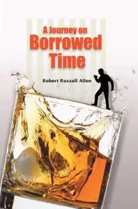 «A Journey on Borrowed Time» by Robert Allen