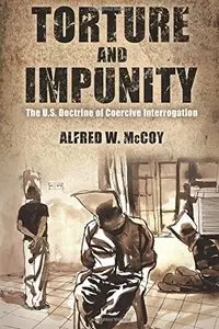 Torture and Impunity: The U.S. Doctrine of Coercive Interrogation