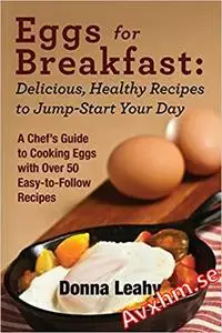 Eggs for Breakfast: Delicious, Healthy Recipes to Jump-Start Your Day