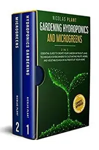 GARDENING HYDROPONICS AND MICROGREENS: 2 in 1