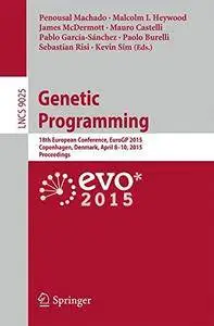 Genetic Programming: 18th European Conference, EuroGP 2015, Copenhagen, Denmark, April 8-10, 2015, Proceedings(Repost)