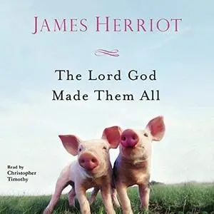 The Lord God Made Them All [Audiobook]