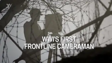 UKTV - WWI's First Frontline Cameraman (2016)