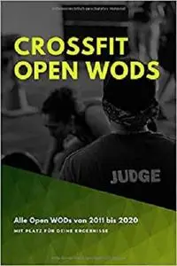 CrossFit Open WODs: Alle Open WODs von 2011 bis 2020 (German Edition)