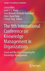 The 8th International Conference on Knowledge Management in Organizations: Social and Big Data Computing for Knowledge Manageme