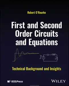 First and Second Order Circuits and Equations: Technical Background and Insights (True PDF,EPUB)