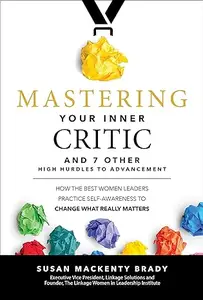 Mastering Your Inner Critic and 7 Other High Hurdles to Advancement