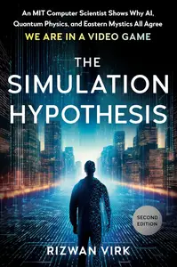 The Simulation Hypothesis: An MIT Computer Scientist Shows Why AI