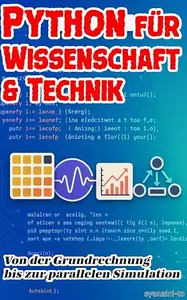 Python für Wissenschaft & Technik: Von der Grundrechnung bis zur parallelen Simulation