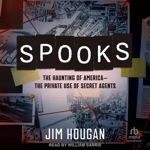 Spooks: The Haunting of America—The Private Use of Secret Agents [Audiobook]