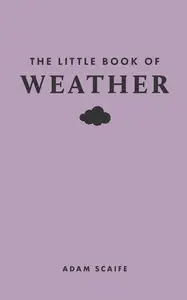 The Little Book of Weather (Little Books of Nature)