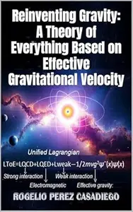 Reinventing Gravity: A Theory of Everything Based on Effective Gravitational Velocity: "Quantum Gravity