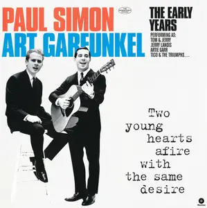 Simon & Garfunkel - Two Young Hearts Afire With The Same Desire: The Early Years (Remastered) (2017)