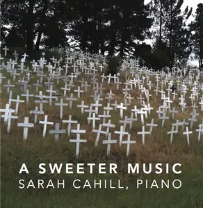 Sarah Cahill - A Sweeter Music (2013)