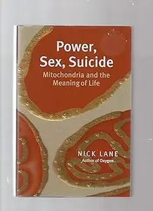 Power, Sex, Suicide: Mitochondria and the Meaning of Life