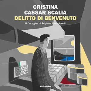 «Delitto di benvenuto: Le indagini di Scipione Macchiavelli, Vol. 1» by Cristina Cassar Scalia